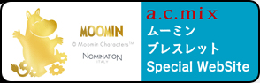 a.c.mix ムーミン ブレスレット Special Website